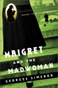 Georges Simenon — Maigret and the Madwoman (Inspector Maigret, #72)