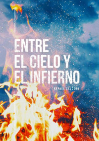 Rafael Salcedo Ramírez — Entre el Cielo y el Infierno