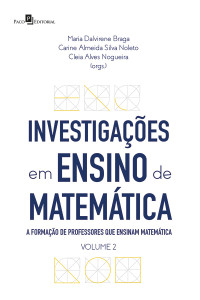 Maria Dalvirene Braga;Carine Almeida Silva Noleto;Cleia Alves Nogueira; — Investigaes em ensino de matemtica