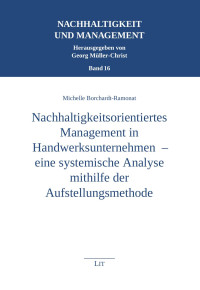 Michelle Borchardt-Ramonat; — Nachhaltigkeitsorientiertes Management in Handwerksunternehmen - eine systemische Analyse mithilfe der Aufstellungsmethode