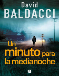 David Baldacci — UN MINUTO PARA LA MEDIANOCHE