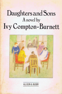 Ivy Compton-Burnett — Daughters and Sons