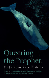 L. Juliana M. Claassens; & Steed Vernyl Davidson & Charlene van der Walt & Ashwin Thyssen — Queering the Prophet