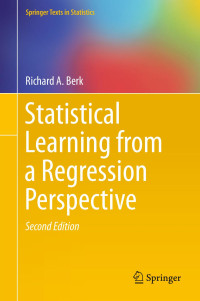 Richard A. Berk — Statistical Learning from a Regression Perspective