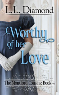 L.L. Diamond, Carol S. Bowes — Worthy of her Love (The Montford Cousins Book 4)