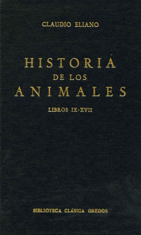 Claudio Eliano; — Historia de los animales. Libros IX-XVII