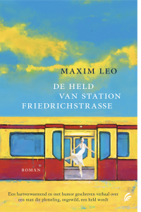 Maxim Leo — De held van station Friedrichstrasse