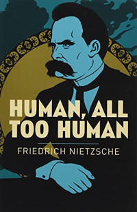 Nietzsche, Friederich — Human, All Too Human