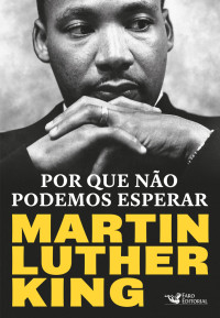 Martin Luther King — Por que não podemos esperar