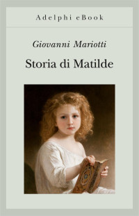 Giovanni Mariotti — Storia di Matilde
