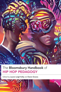 Lauren Leigh Kelly;Daren Graves; — The Bloomsbury Handbook of Hip Hop Pedagogy