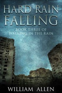 William Allen [Allen, William] — Hard Rain Falling (Walking in the Rain Book 3)