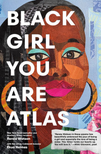 Renée Watson — Black Girl You Are Atlas