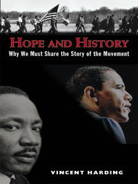 Harding, Vincent — Hope and History, Why We Must Share the Story of the Movement, 2d ed.