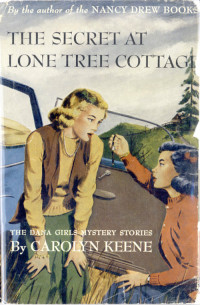 Carolyn Keene Et El — The Secret at Lone Tree Cottage - Dana Girls 02