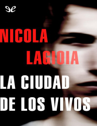 Nicola Lagioia — LA CIUDAD DE LOS VIVOS