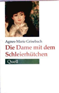 Agnes-Marie Grisebach — Die Dame mit dem Schleierhütchen