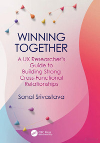 -- — Winning Together: A UX Researcher’s Guide to Building Strong Cross-Functional Relationships