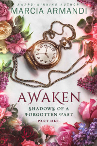 Marcia Armandi — Awaken (Shadows of a Forgotten Past Book 1)