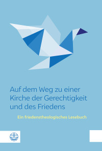 Kirchenamt der EKD;Im Auftrag des Prsidiums der Synode der Evangelischen Kirche in Deutschland; — Auf dem Weg zu einer Kirche der Gerechtigkeit und des Friedens