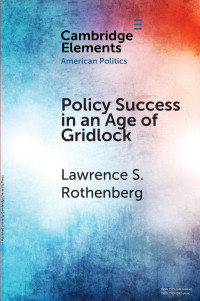 Lawrence S. Rothenberg — Policy Success in an Age of Gridlock