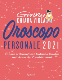 Ginny Chiara Viola [Chiara Viola, Ginny] — Oroscopo personale 2021