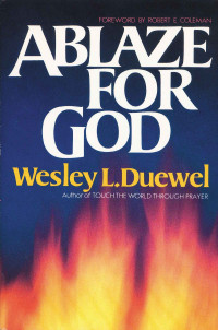 Wesley L. Duewel; — Ablaze for God