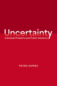 Patrik Aspers — Uncertainty: Individual Problems and Public Solutions