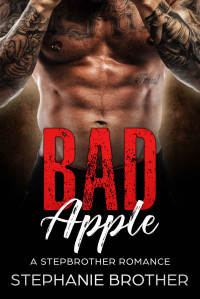 Stephanie Brother [Brother, Stephanie] — Bad Apple: A Stepbrother Romance (Devils & Angels Book 1)