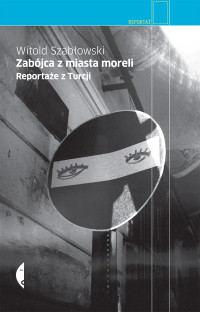 Witold Szabłowski — Zabójca z miasta moreli