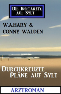 W.A.Hary und Conny Walden — Durchkreuzte Pläne auf Sylt: Die Inselärzte auf Sylt