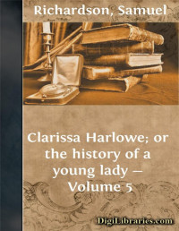 Samuel Richardson — Clarissa Harlowe; or the history of a young lady — Volume 5