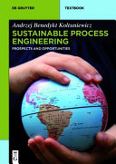 Andrzej Kołtuniewicz — Sustainable Process Engineering: Prospects and Opportunities