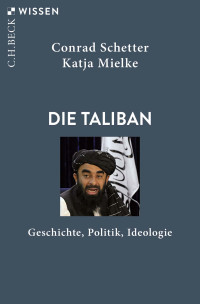 Conrad Schetter;Katja Mielke; — Die Taliban