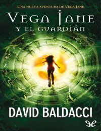 David Baldacci — Vega Jane Y El Guardián