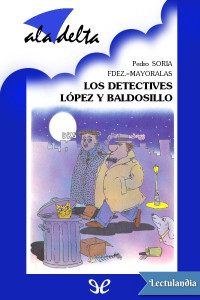 Pedro Soria Fernández Mayoralas — Los detectives López y Baldosillo