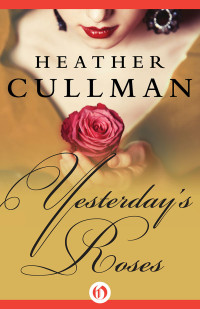 Heather Cullman — Yesterday's Roses