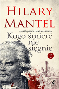 Hilary Mantel — Kogo śmierć nie sięgnie. Tom 2