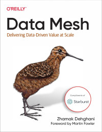 Zhamak Dehghani — Data Mesh: Delivering Data Value in Scale