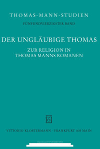 Niklaus Peter, Thomas Sprecher — Der ungläubige Thomas. Zur Religion in Thomas Manns Romanen