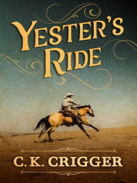 C. K. Crigger — Yester's Ride