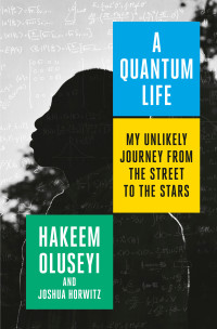 Hakeem Oluseyi & Joshua Horwitz [Oluseyi, Hakeem & Horwitz, Joshua] — A Quantum Life