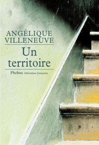 Angélique Villeneuve — Un territoire