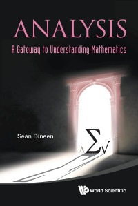 Seán Dineen — Analysis: A Gateway to Understanding Mathematics