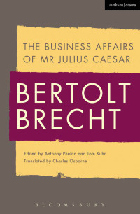 Brecht, Bertolt, Kuhn, Tom, Phelan, Tony, Osborne, Charles — The Business Affairs of Mr Julius Caesar