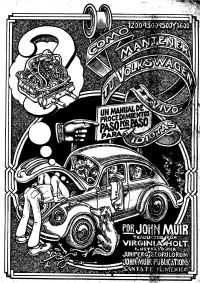 John Muir, Virginia Holt (Trad.) — Como mantener tu Volkswagen vivo : Un manual de procedimientos paso por paso para idiotas