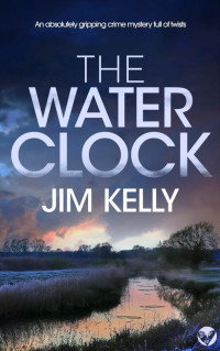 JIM KELLY — THE WATER CLOCK (The Cambridgeshire Fens Mysteries Book 1)