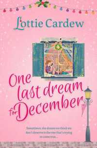 Lottie Cardew — One Last Dream for December: Fall in love with this sparkling, magical, and heartwarming romance (Pebblestow Book 2)