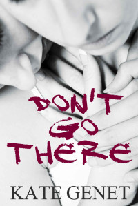 Kate Genet — Don't Go There