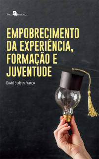 David Budeus Franco; — Empobrecimento da experincia, formao e juventude